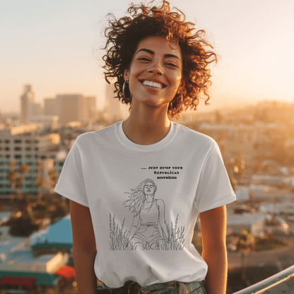 Just Dump Your Republican Boyfriend  - Women's T-Shirt